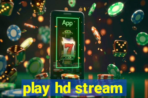 play hd stream